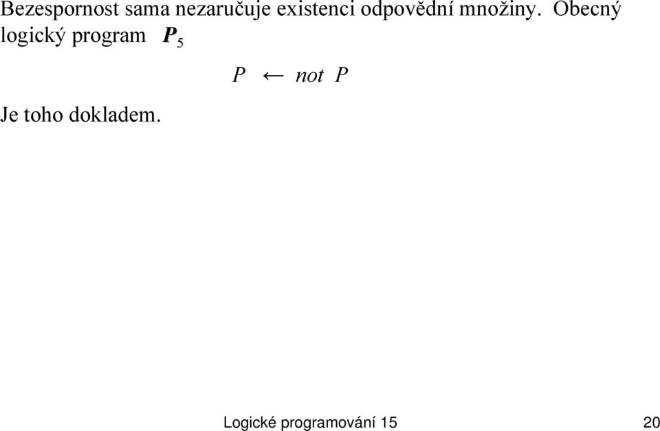 Obecný logický program P 5 Je toho