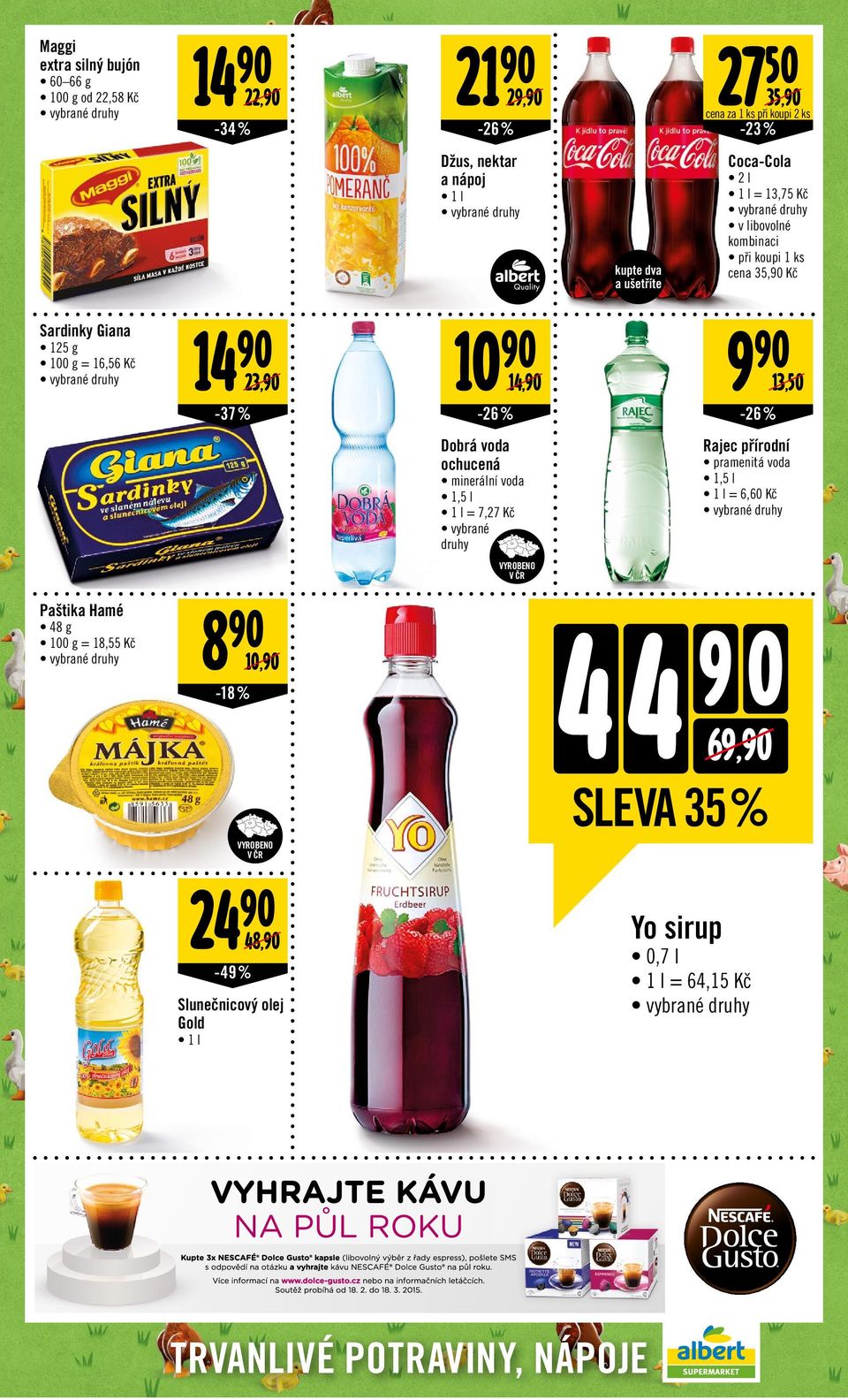 l = 7,27 Kč VYROBNO kupte dva a ušetříte 27 50 35, cena za 1 ks při koupi 2 ks -23% 44 69, SLVA 35 % Yo sirup 0,7 l 1 l = 64,15 Kč Coca-Cola 2