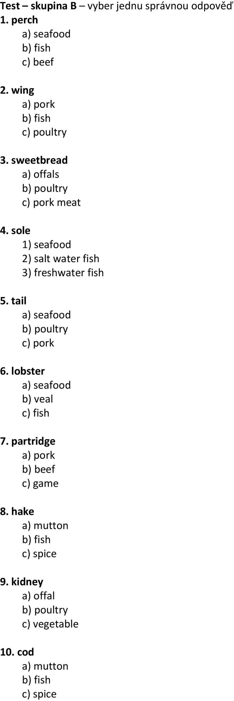 sole 1) seafood 2) salt water fish 3) freshwater