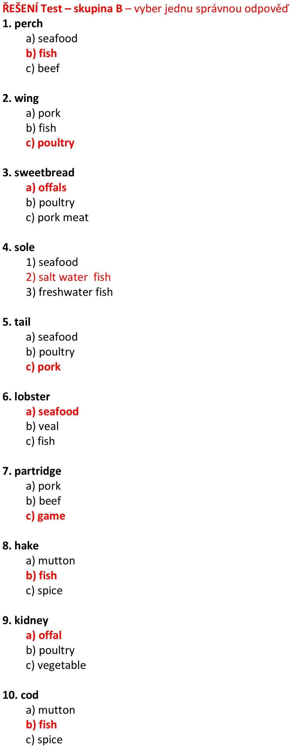 sole 1) seafood 2) salt water fish 3) freshwater