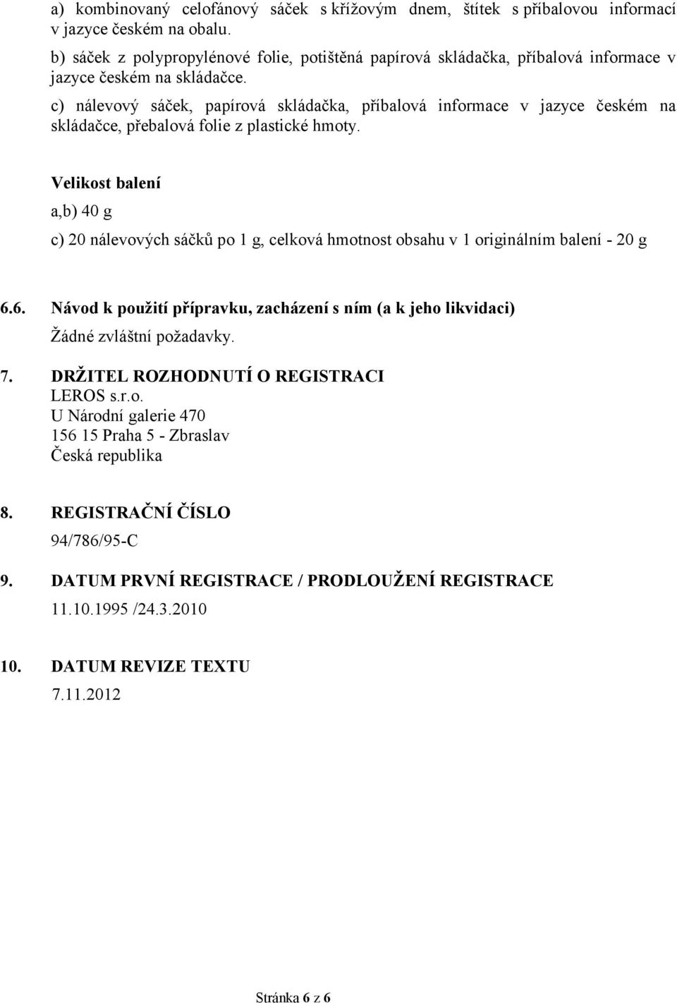 c) nálevový sáček, papírová skládačka, příbalová informace v jazyce českém na skládačce, přebalová folie z plastické hmoty.