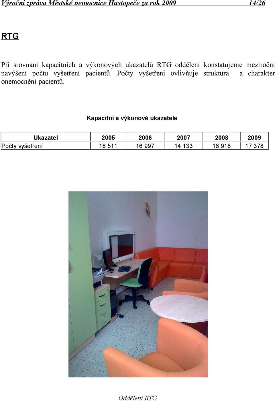 Počty vyšetření ovlivňuje struktura a charakter onemocnění pacientů.