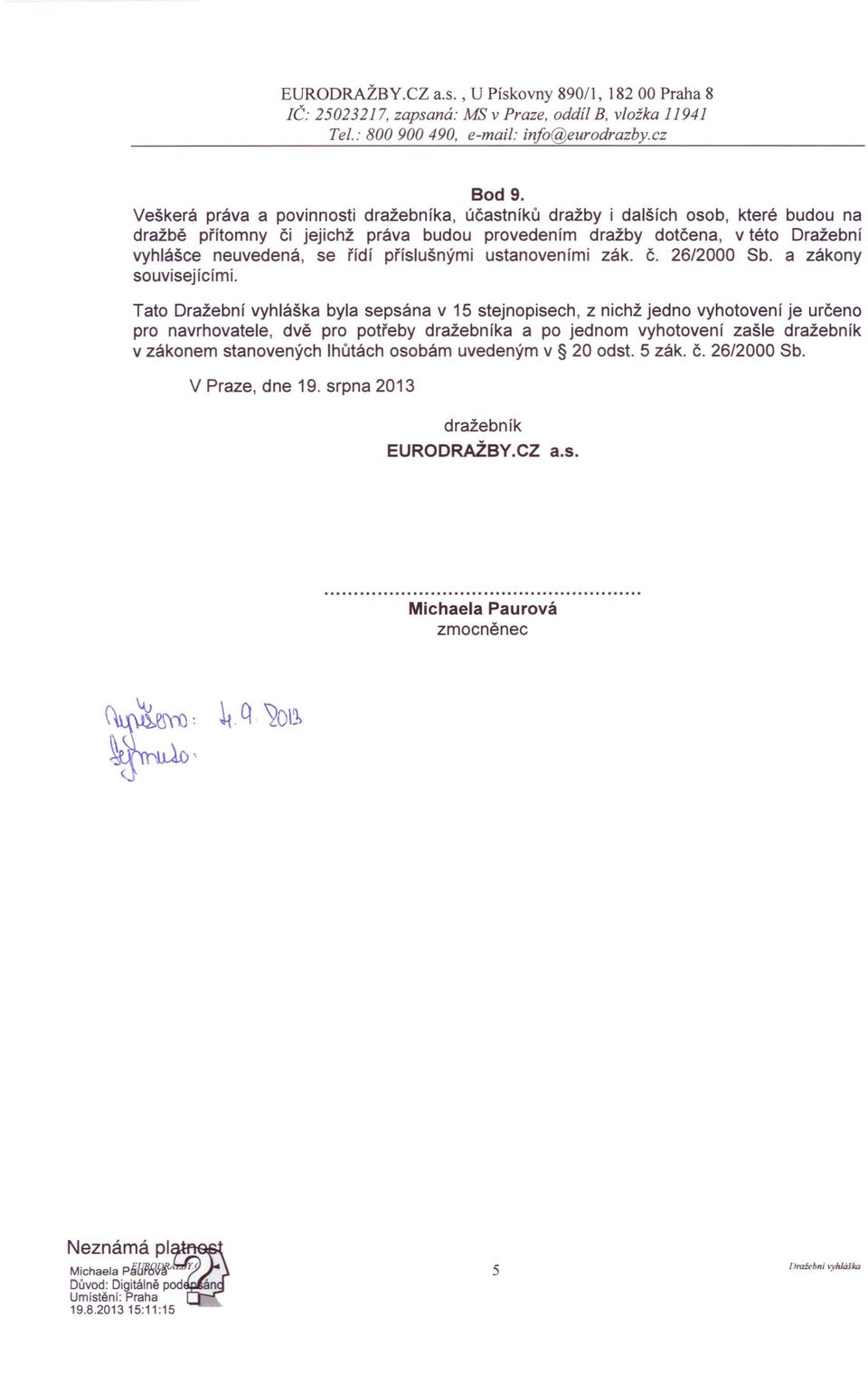 příslušnými ustanoveními zák. Č. 26/2000 Sb. a zákony souvisejícími.