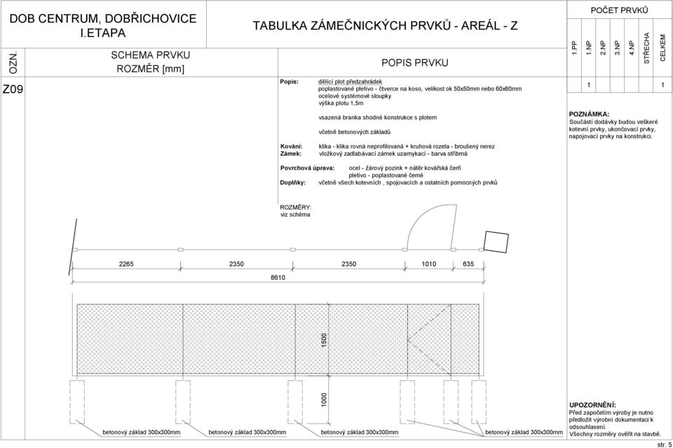 uzamykací - barva stříbrná Povrchová úprava: ocel - žárový pozink + nátěr kovářská čerň pletivo - poplastované černé 2265