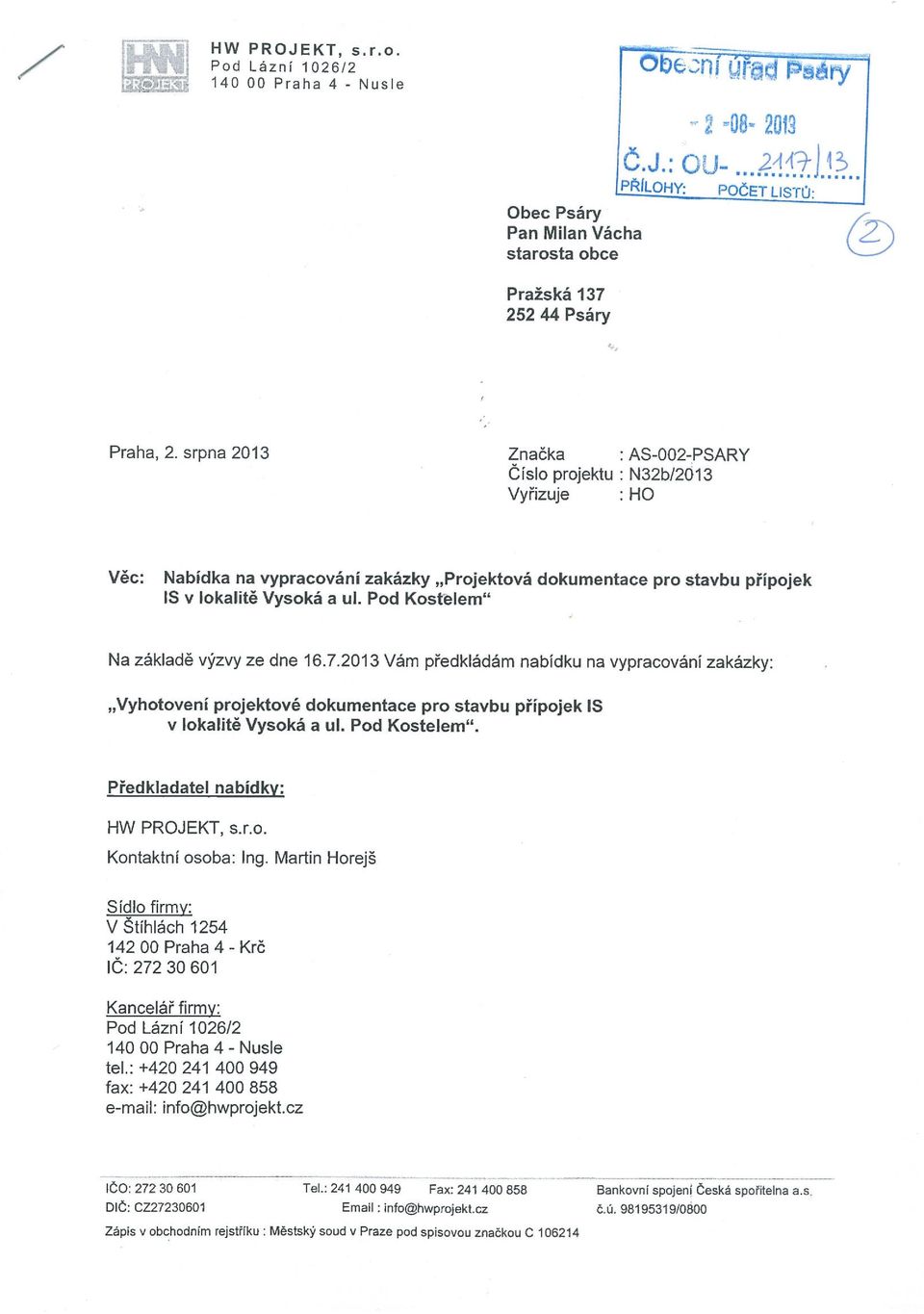 srpna 2013 Značka : AS-002-PSARY Cislo projektu : N32b/2013 Vyřizuje : HO Věc: Nabídka na vypracování zakázky Projektová dokumentace pro stavbu přípojek IS v lokalitě Vysoká a ul.