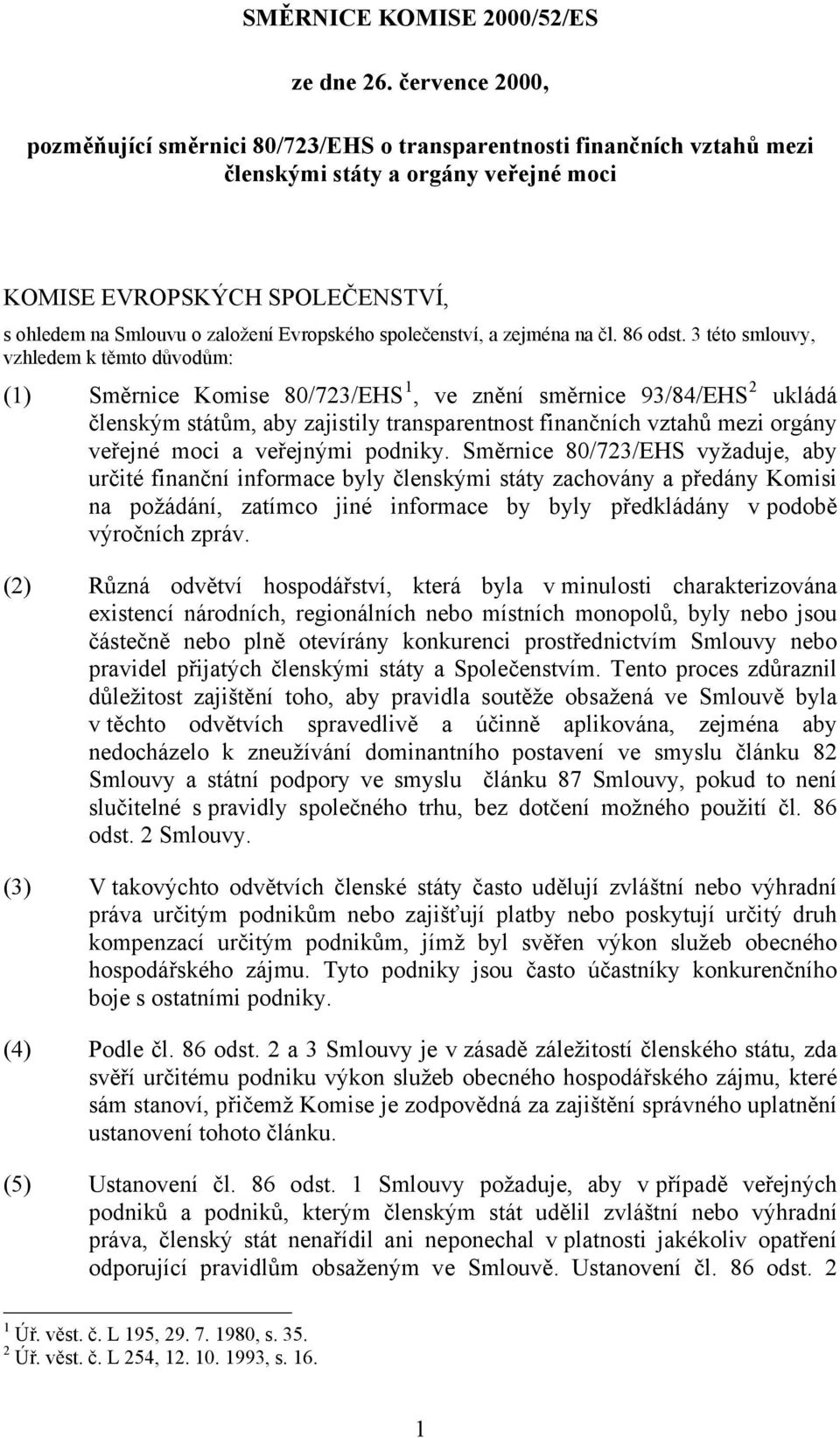 Evropského společenství, a zejména na čl. 86 odst.