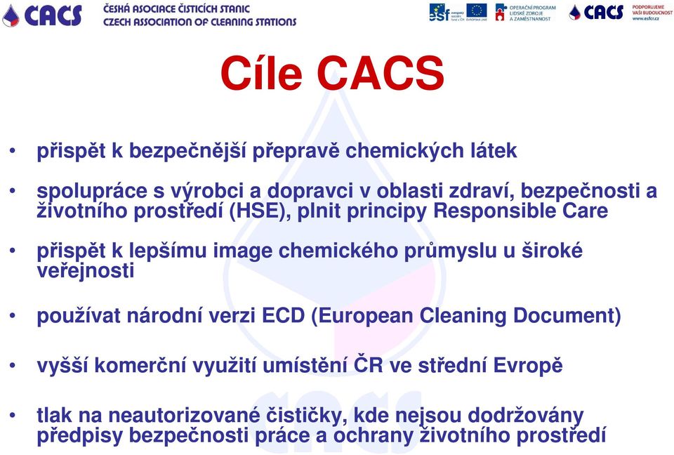 široké veřejnosti používat národní verzi ECD (European Cleaning Document) vyšší komerční využití umístění ČR ve