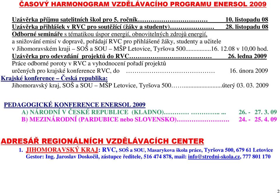 SOU MŠP Letovice, Tyršova 500...16. 12.08 v 10,00 hod. Uzávěrka pro odevzdání projektů do RVC 26.