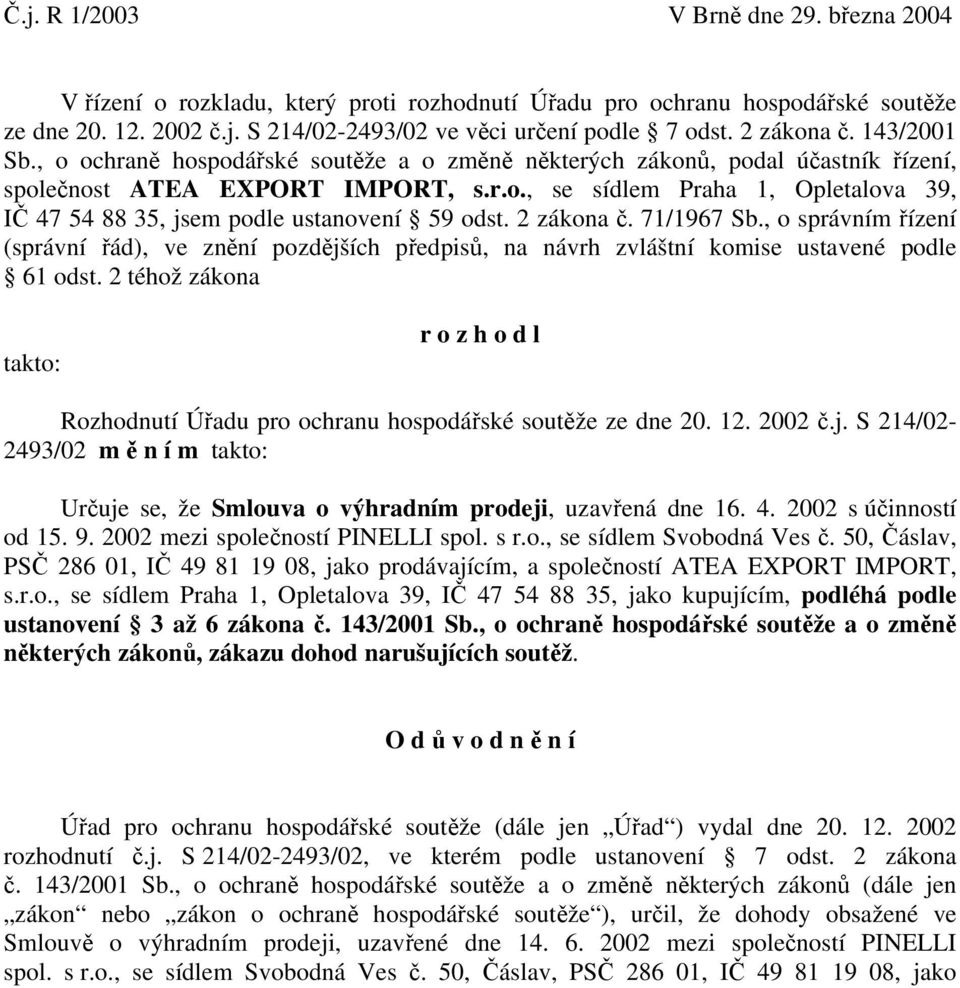 2 zákona č. 71/1967 Sb., o správním řízení (správní řád), ve znění pozdějších předpisů, na návrh zvláštní komise ustavené podle 61 odst.