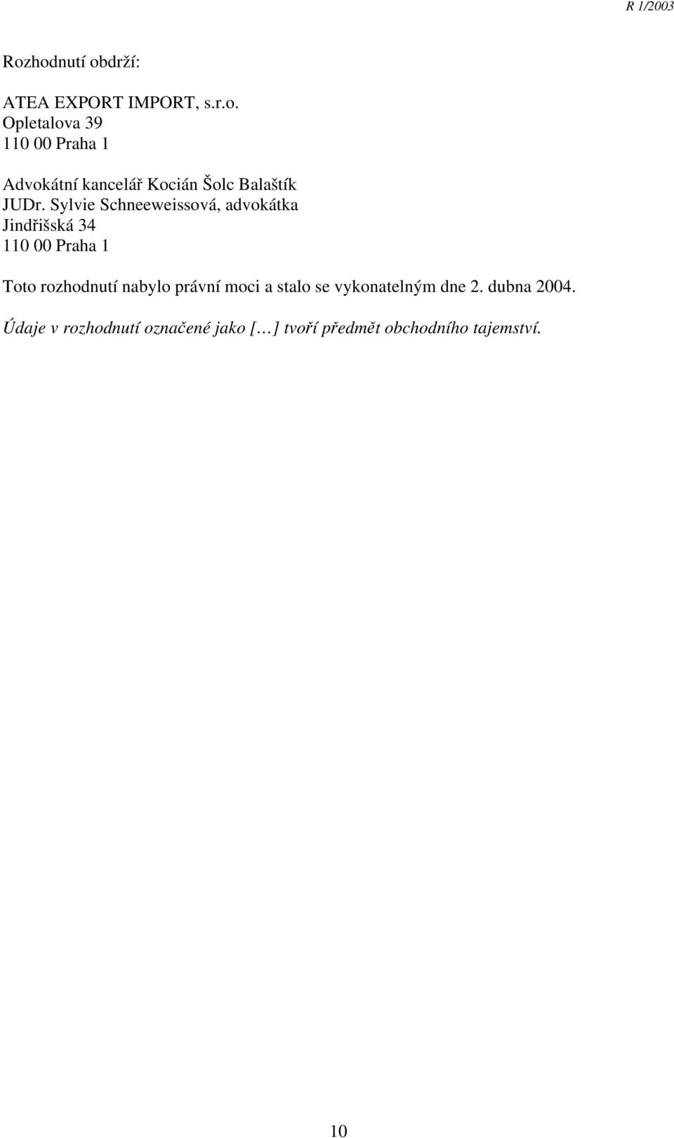 nabylo právní moci a stalo se vykonatelným dne 2. dubna 2004.