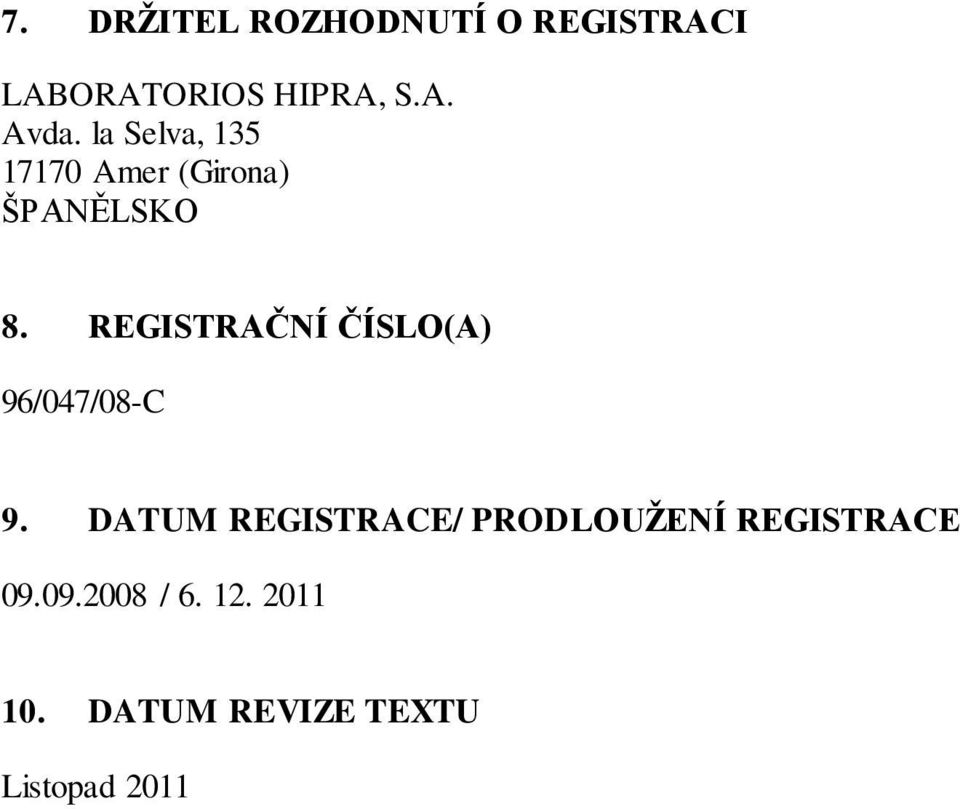 REGISTRAČNÍ ČÍSLO(A) 96/047/08-C 9.