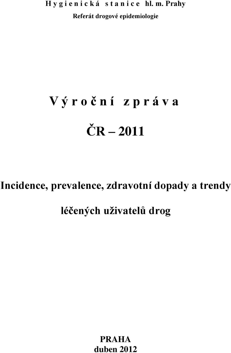 z p r á v a ČR 2011 Incidence, prevalence,