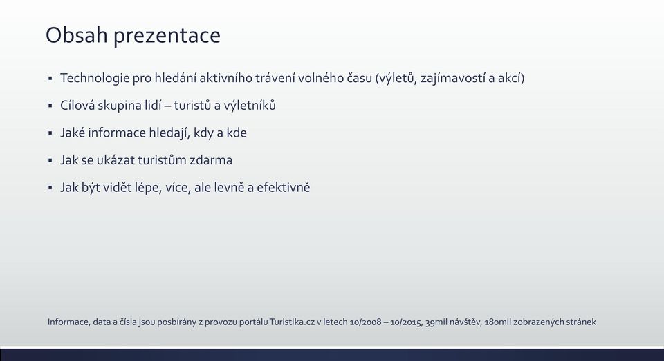 turistům zdarma Jak být vidět lépe, více, ale levně a efektivně Informace, data a čísla jsou