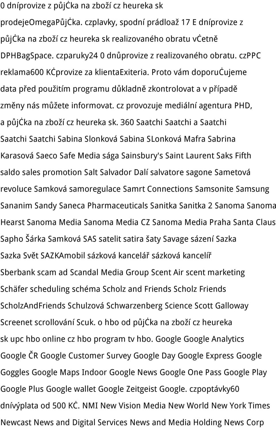 Proto vám doporučujeme data před použitím programu důkladně zkontrolovat a v případě změny nás můžete informovat. cz provozuje mediální agentura PHD, a půjčka na zboží cz heureka sk.