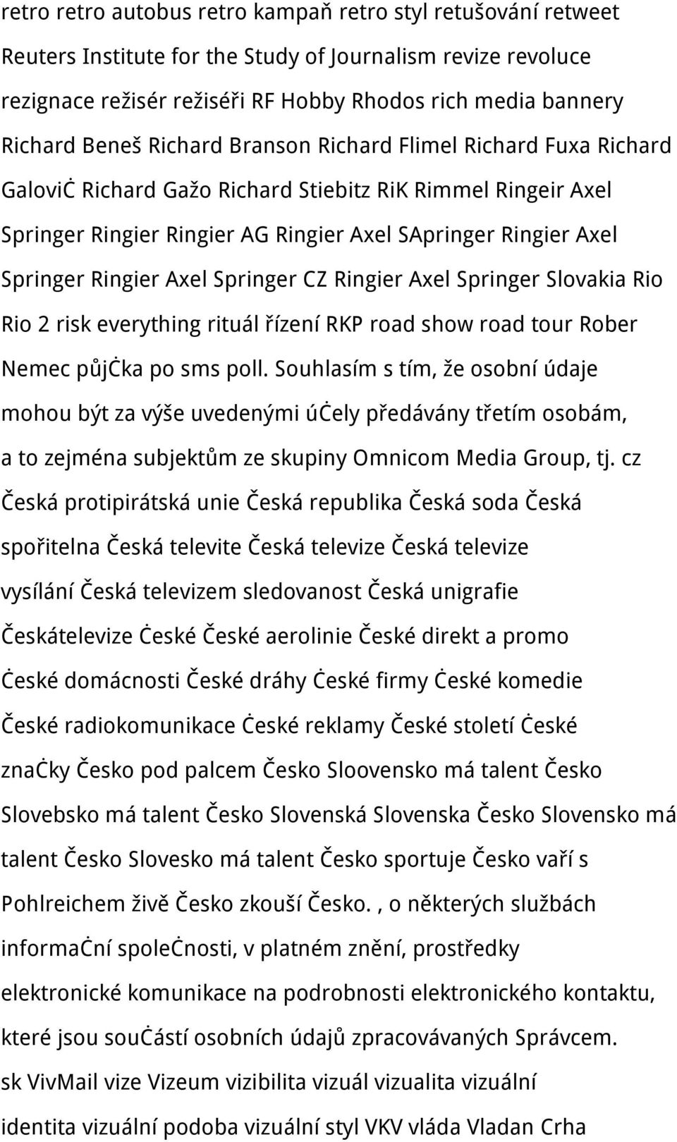 Ringier Axel Springer CZ Ringier Axel Springer Slovakia Rio Rio 2 risk everything rituál řízení RKP road show road tour Rober Nemec půjčka po sms poll.