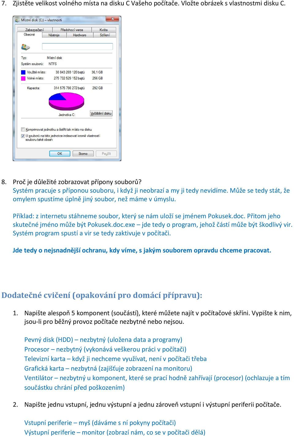 Příklad: z internetu stáhneme soubor, který se nám uloží se jménem Pokusek.doc. Přitom jeho skutečné jméno může být Pokusek.doc.exe jde tedy o program, jehož částí může být škodlivý vir.