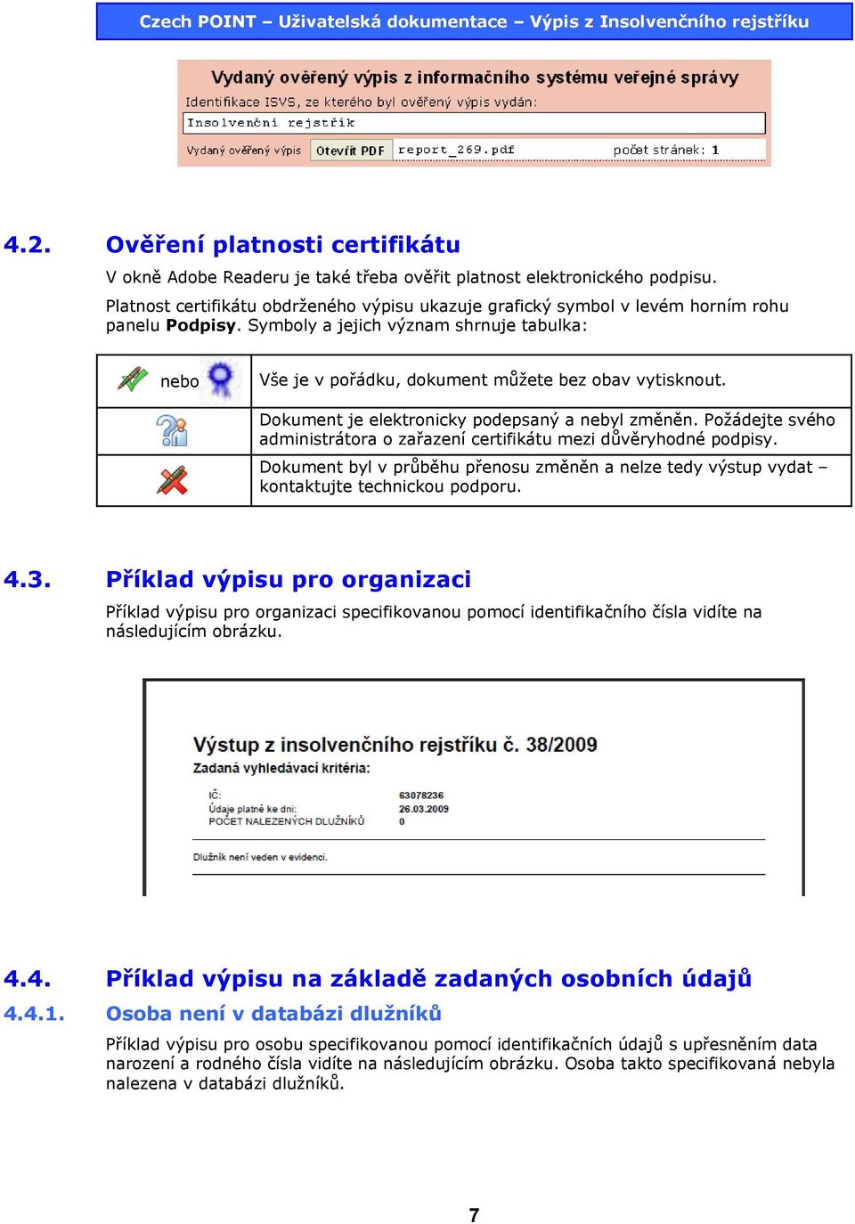 Dokument je elektronicky podepsaný a nebyl změněn. Požádejte svého administrátora o zařazení certifikátu mezi důvěryhodné podpisy.