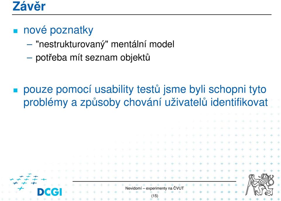 usability testů jsme byli schopni tyto