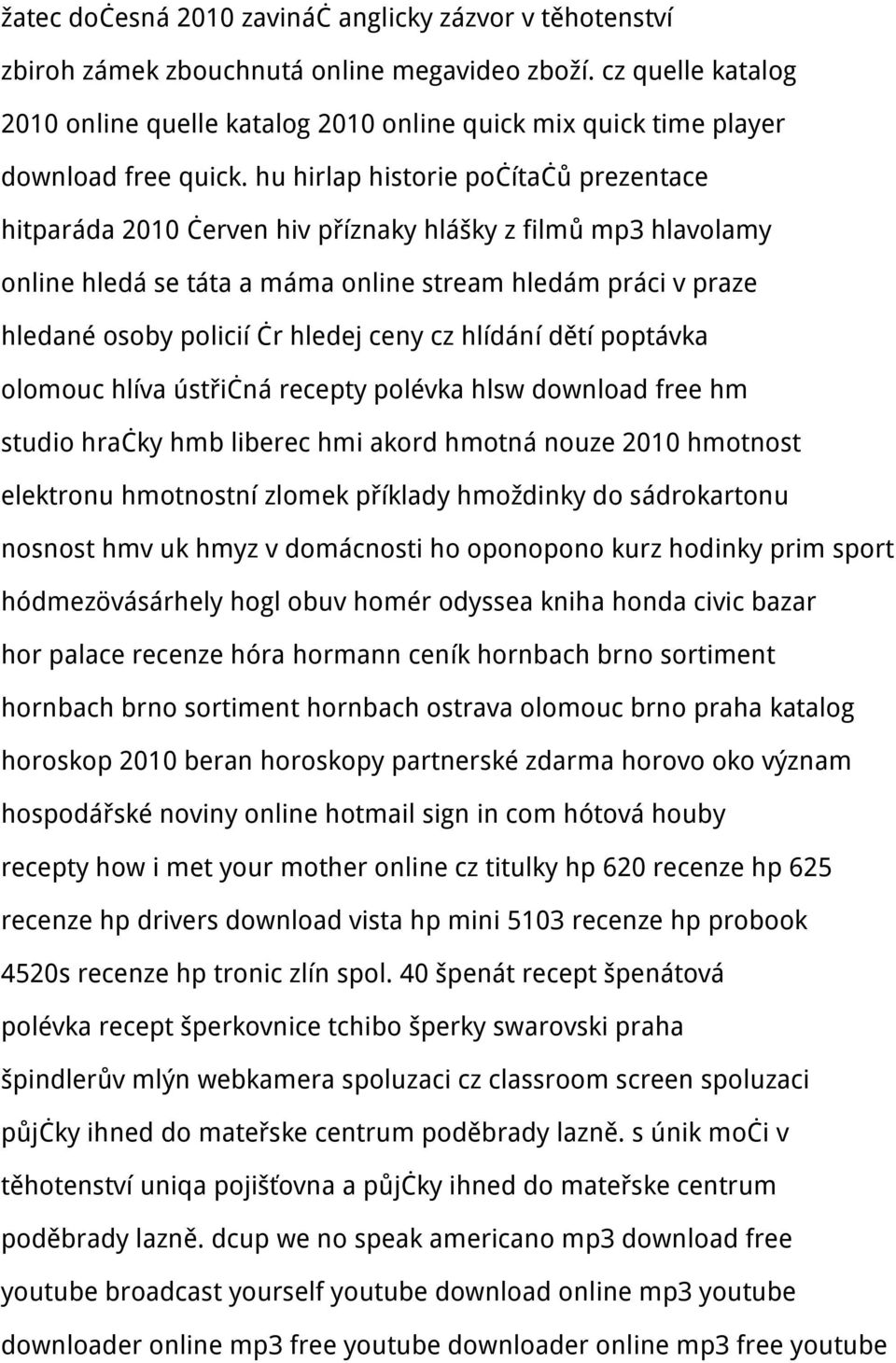 hu hirlap historie počítačů prezentace hitparáda 2010 červen hiv příznaky hlášky z filmů mp3 hlavolamy online hledá se táta a máma online stream hledám práci v praze hledané osoby policií čr hledej