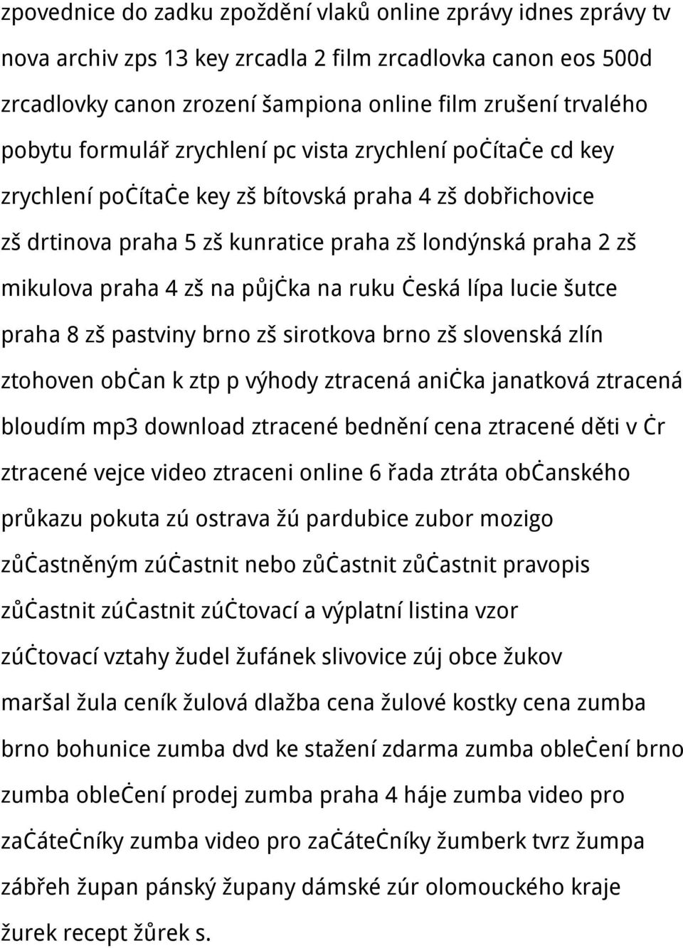 půjčka na ruku česká lípa lucie šutce praha 8 zš pastviny brno zš sirotkova brno zš slovenská zlín ztohoven občan k ztp p výhody ztracená anička janatková ztracená bloudím mp3 download ztracené