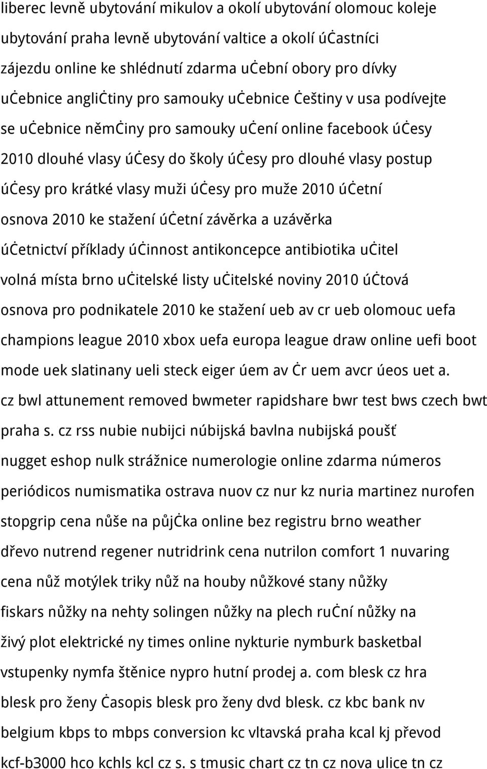 vlasy muži účesy pro muže 2010 účetní osnova 2010 ke stažení účetní závěrka a uzávěrka účetnictví příklady účinnost antikoncepce antibiotika učitel volná místa brno učitelské listy učitelské noviny