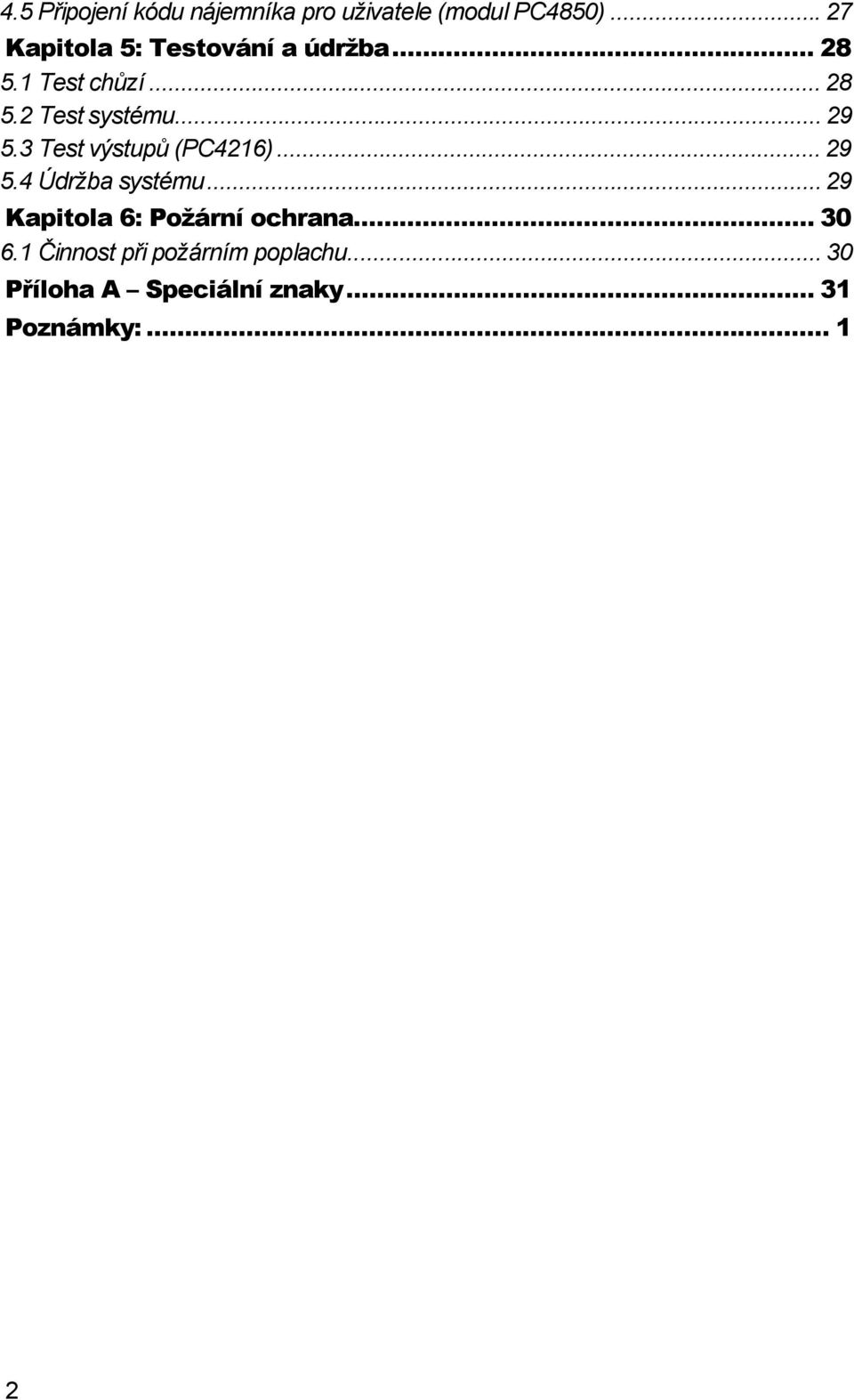 ..29 5.3 Test výstupů (PC4216)...29 5.4 Údržba systému.