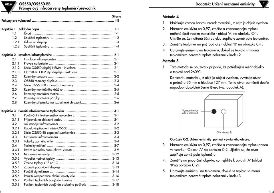 .. 2-1 2.1.3 OS550-BB OEM styl displeje - instalace... 2-1 2.2 Rozmûry senzoru... 2-2 2.3 OS550 rozmûry displeje... 2-3 2.4 Série OS550-BB - montáïní rozmûry... 2-4 2.5 Rozmûry montáïního drïáku.