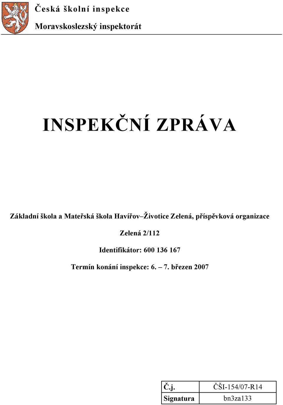 příspěvková organizace Zelená 2/112 Identifikátor: 600 136 167