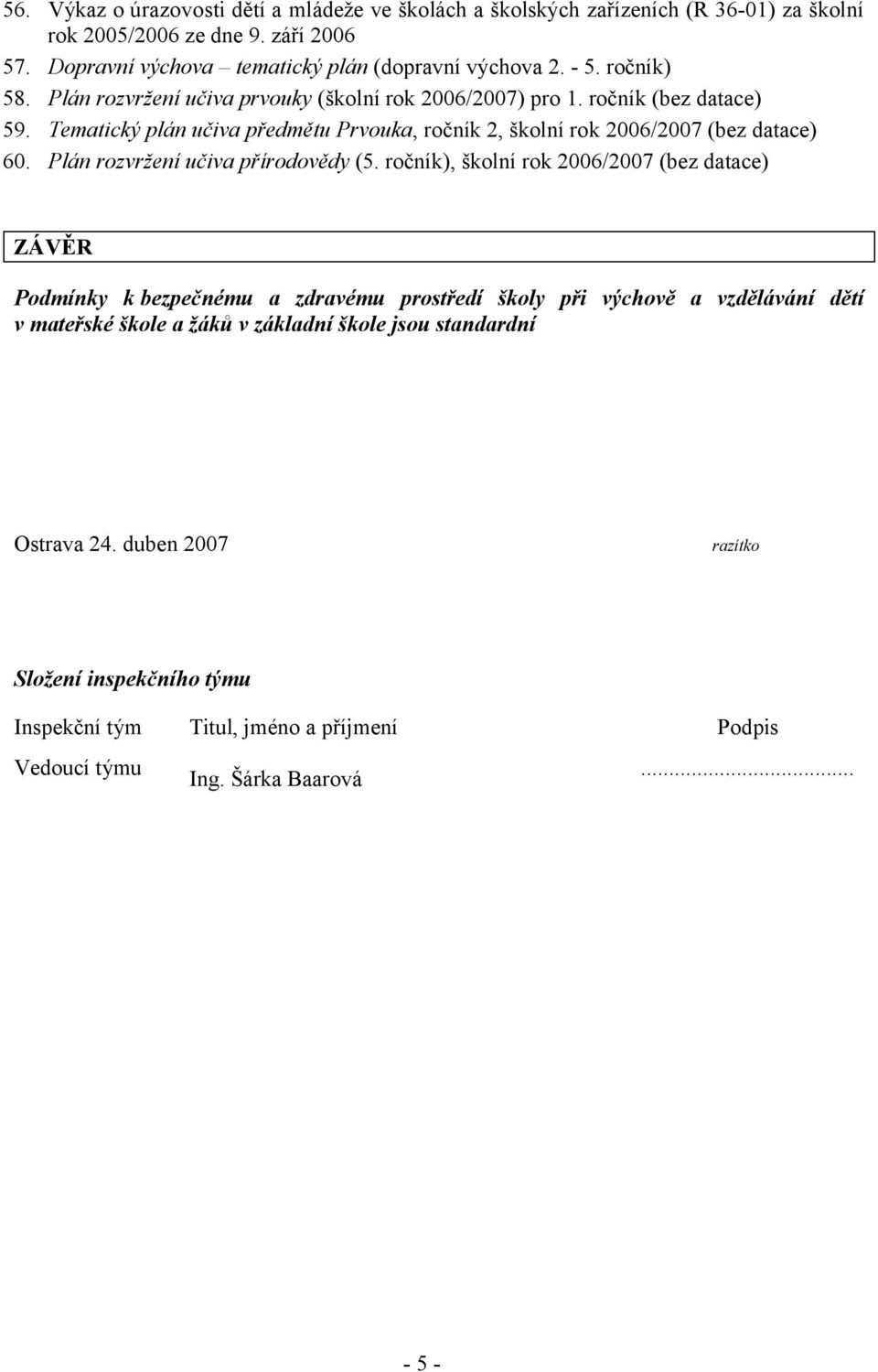 Tematický plán učiva předmětu Prvouka, ročník 2, školní rok 2006/2007 (bez datace) 60. Plán rozvržení učiva přírodovědy (5.