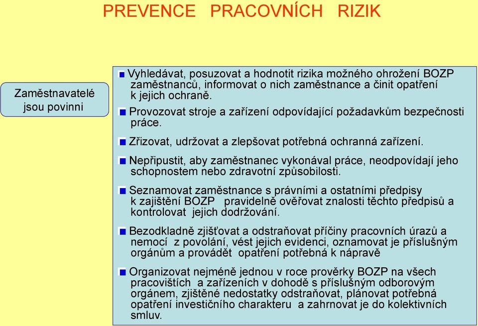 Nepřipustit, aby zaměstnanec vykonával práce, neodpovídají jeho schopnostem nebo zdravotní způsobilosti.