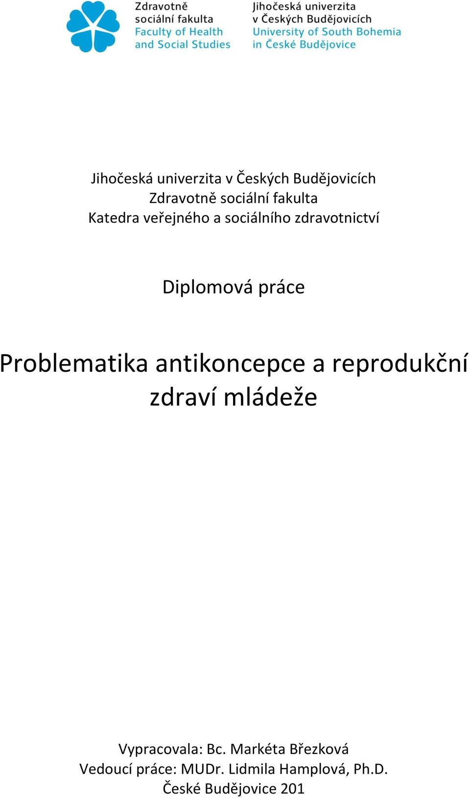 Problematika antikoncepce a reprodukční zdraví mládeže Vypracovala: Bc.