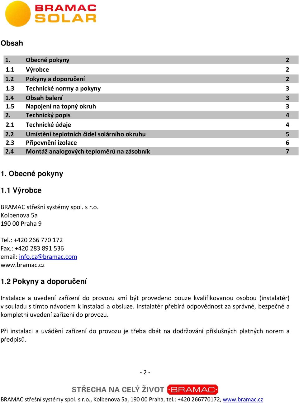 : +420 266 770 172 Fax.: +420 283 891 536 email: info.cz@bramac.com www.bramac.cz 1.