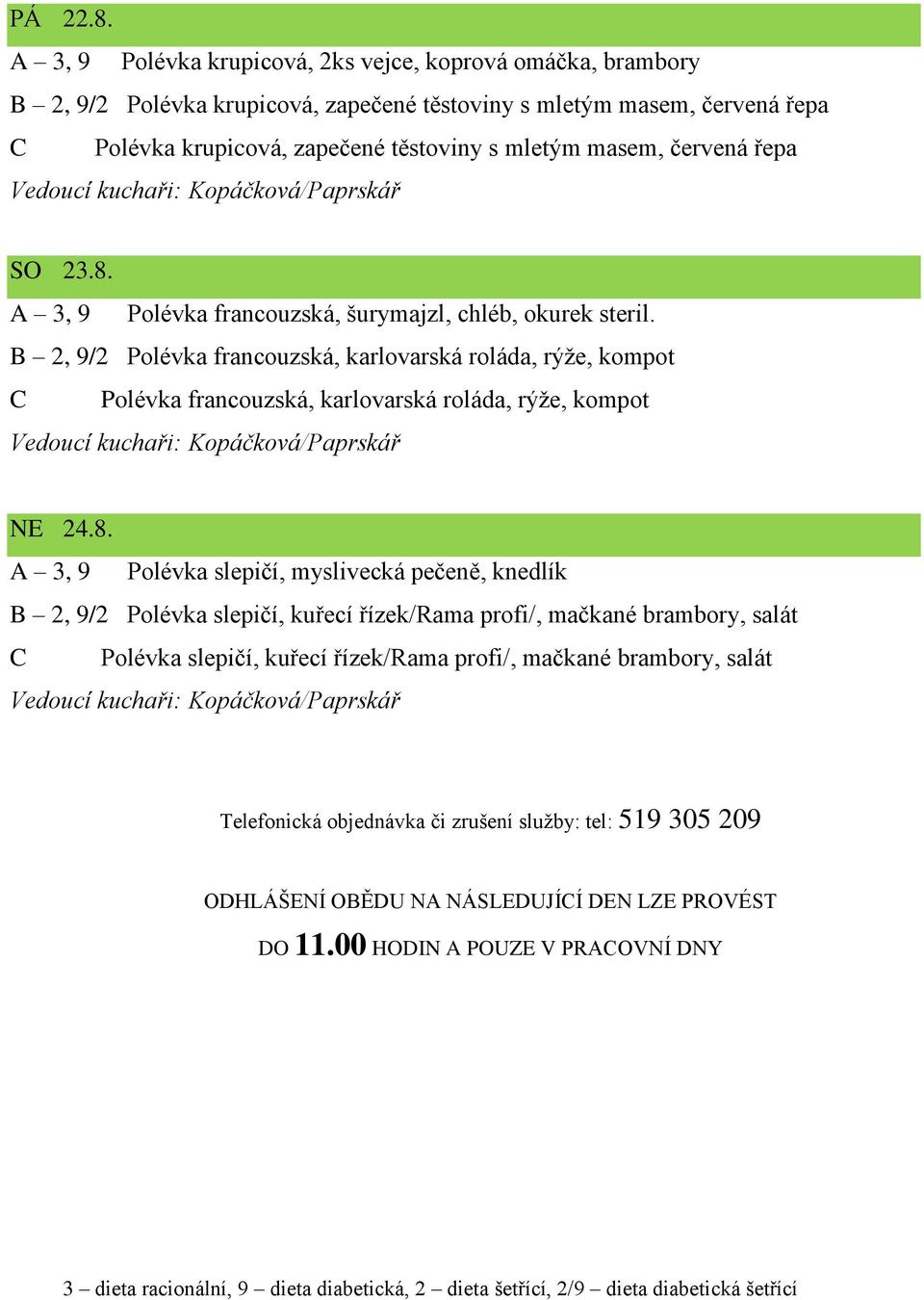 červená řepa SO 23.8. A 3, 9 Polévka francouzská, šurymajzl, chléb, okurek steril.