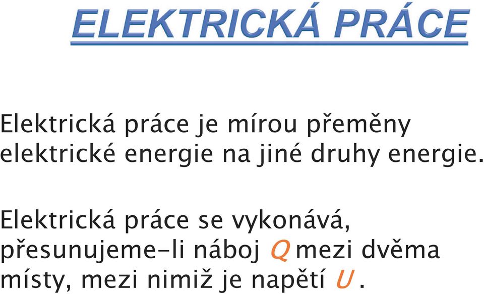 Elektrická práce se vykonává,