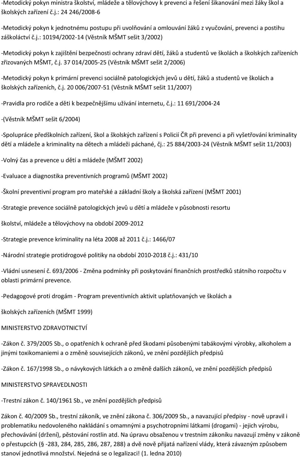 dnotnému postupu při uvolňování a omlouvání žáků z vyučování, prevenci a postihu záškoláctví č.j.