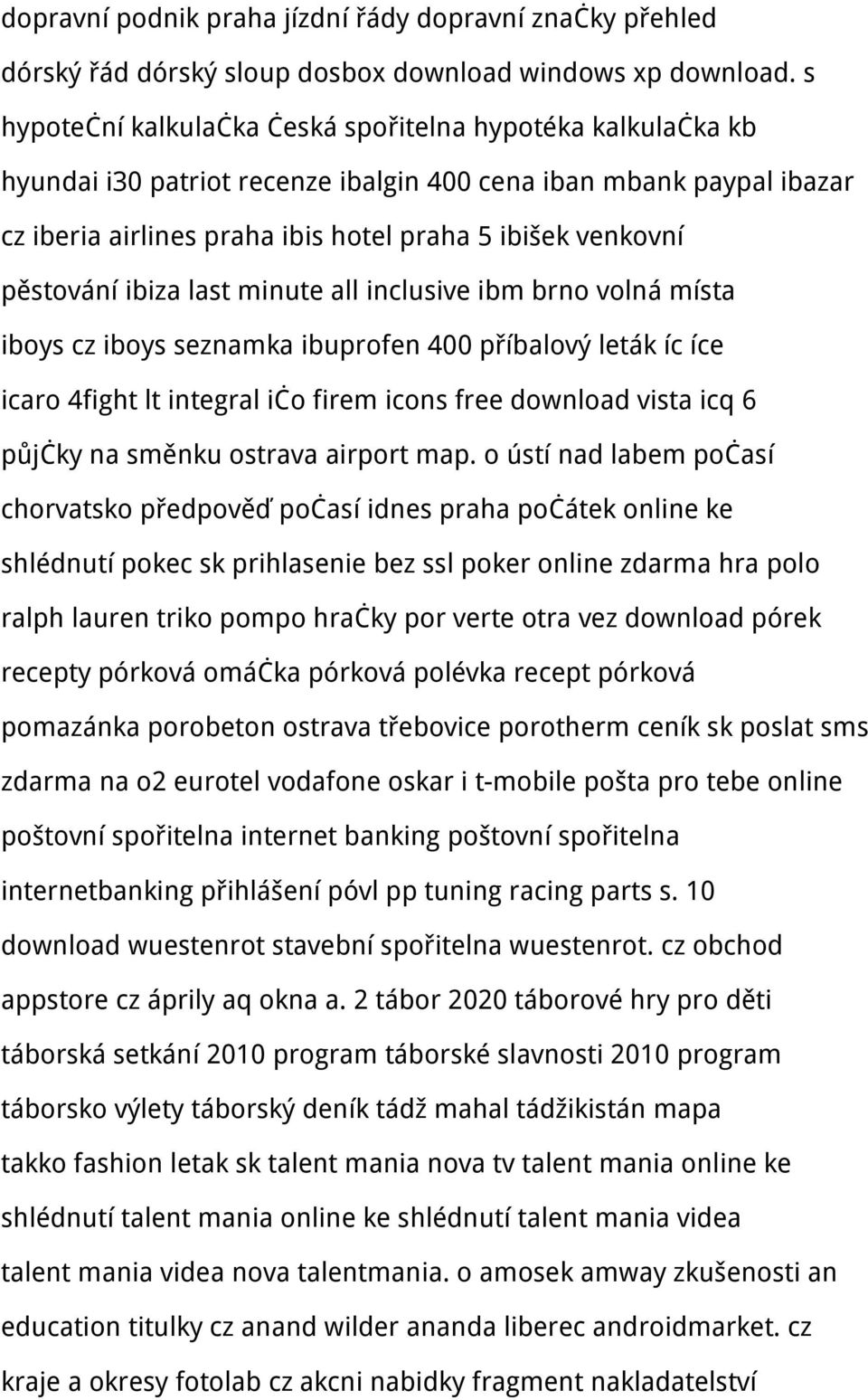 pěstování ibiza last minute all inclusive ibm brno volná místa iboys cz iboys seznamka ibuprofen 400 příbalový leták íc íce icaro 4fight lt integral ičo firem icons free download vista icq 6 půjčky