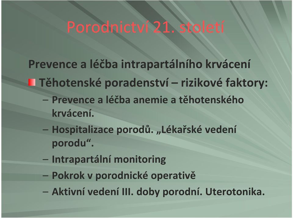 rizikové faktory: Prevence a léčba anemie a těhotenského krvácení.