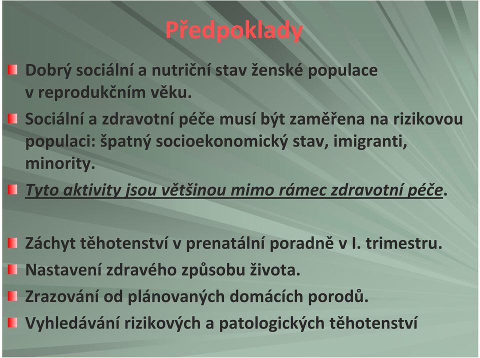 minority. Tyto aktivity jsou většinou mimo rámec zdravotní péče. Záchyt těhotenství v prenatální poradně v I.