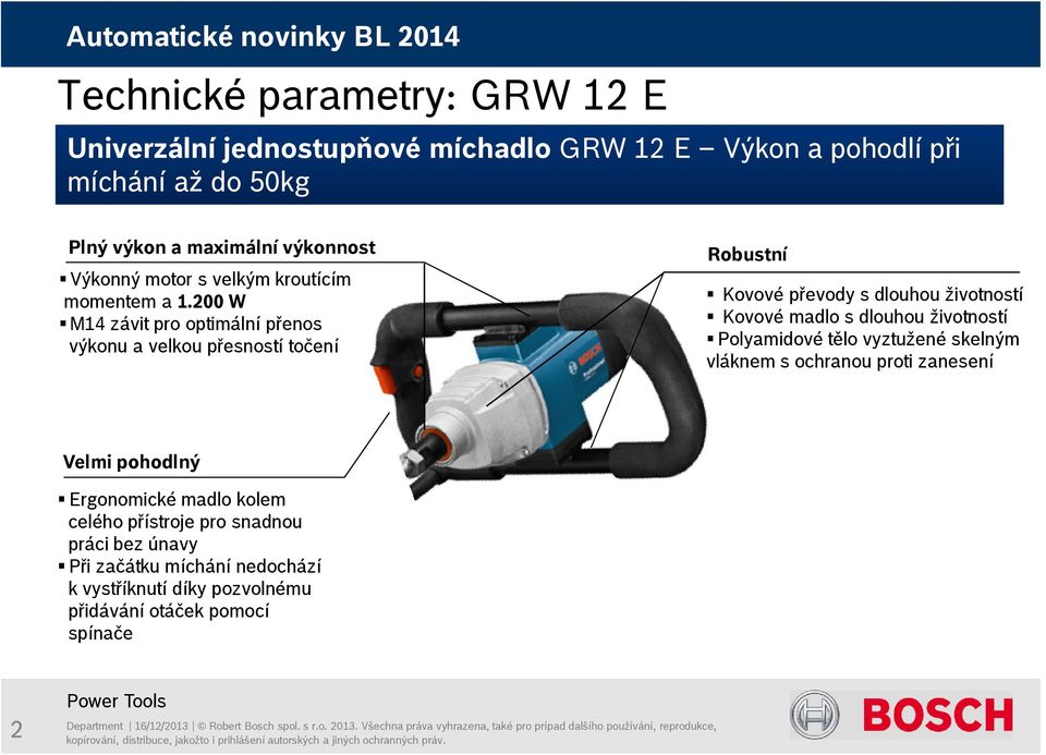 200 W M14 závit pro optimální přenos výkonu a velkou přesností točení Robustní Kovové převody s dlouhou životností Kovové madlo s dlouhou