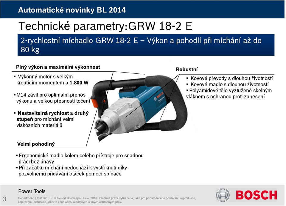 800 W M14 závit pro optimální přenos výkonu a velkou přesností točení Robustní Kovové převody s dlouhou životností Kovové madlo s dlouhou životností Polyamidové