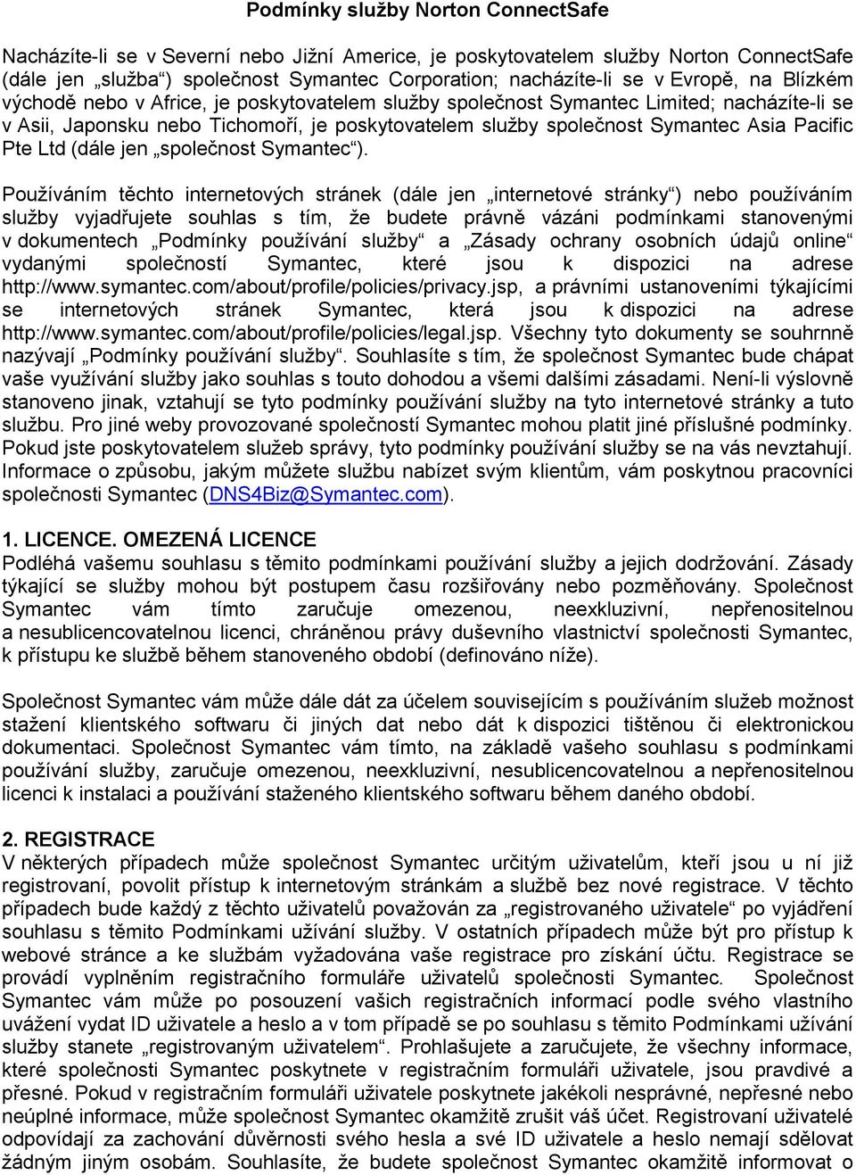 Pacific Pte Ltd (dále jen společnost Symantec ).
