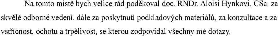 za skvělé odborné vedení, dále za poskytnutí podkladových