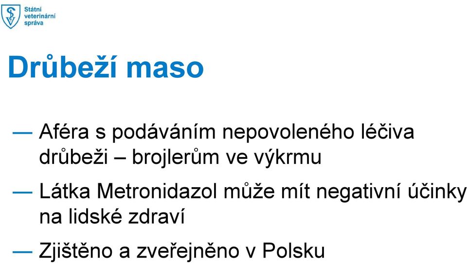 výkrmu Látka Metronidazol může mít