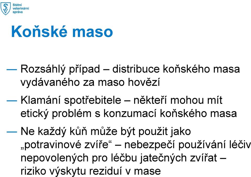 koňského masa Ne každý kůň může být použit jako potravinové zvíře nebezpečí