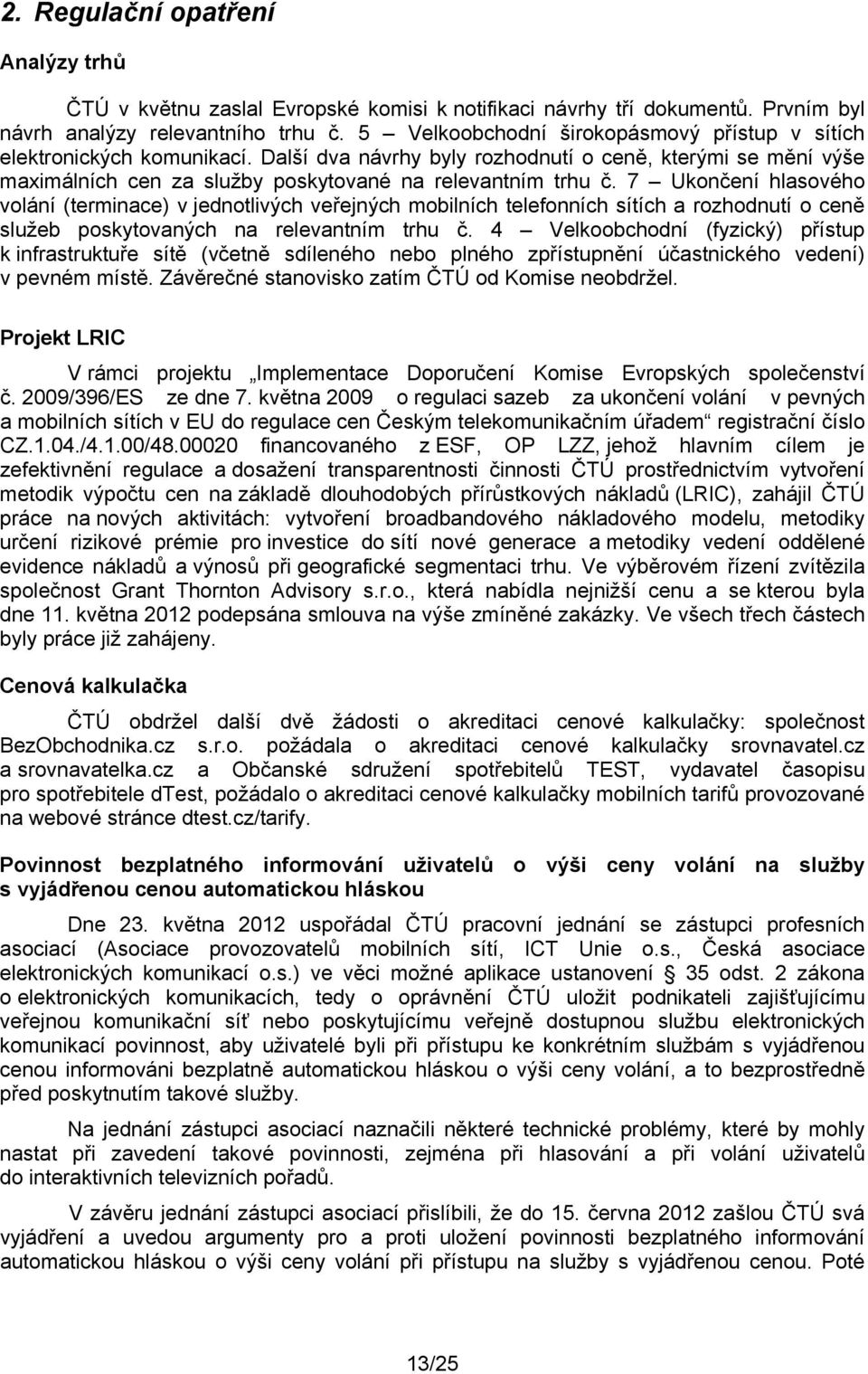 7 Ukončení hlasového volání (terminace) v jednotlivých veřejných mobilních telefonních sítích a rozhodnutí o ceně služeb poskytovaných na relevantním trhu č.