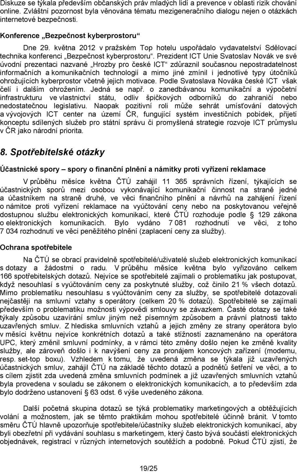 května 2012 v pražském Top hotelu uspořádalo vydavatelství Sdělovací technika konferenci Bezpečnost kyberprostoru.