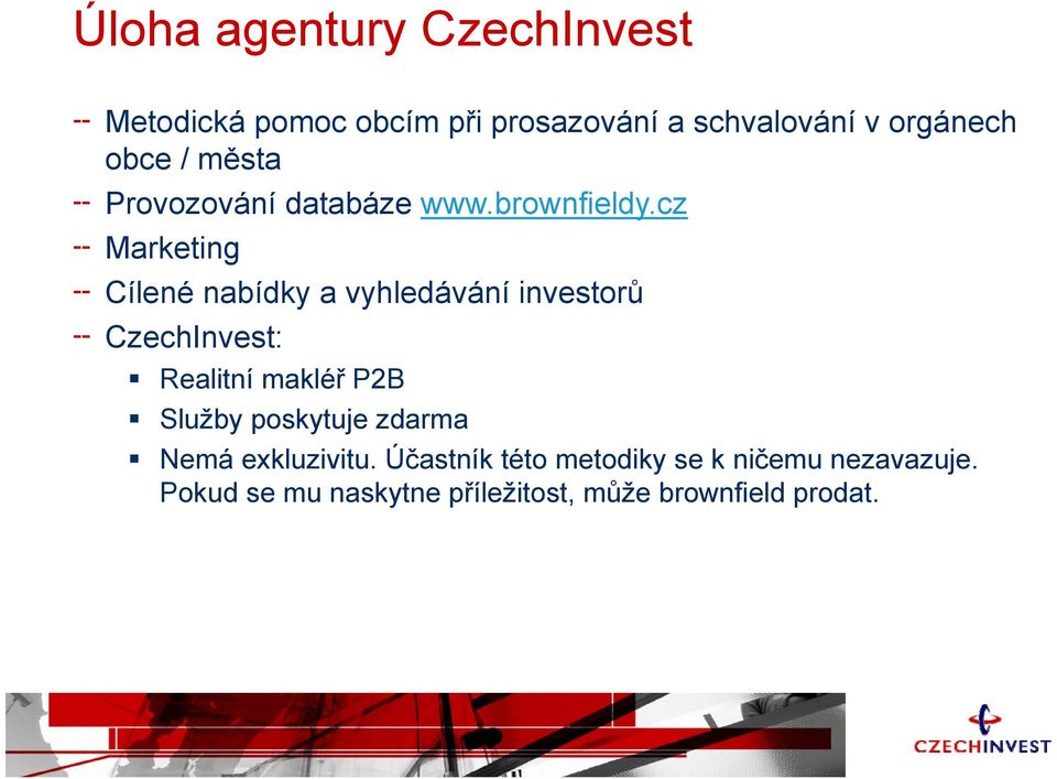 cz Marketing Cílené nabídky a vyhledávání investorů CzechInvest: Realitní makléř P2B Služby