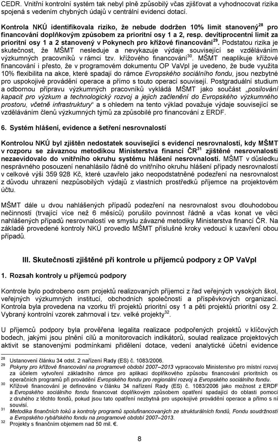 devítiprocentní limit za prioritní osy 1 a 2 stanovený v Pokynech pro křížové financování 29.
