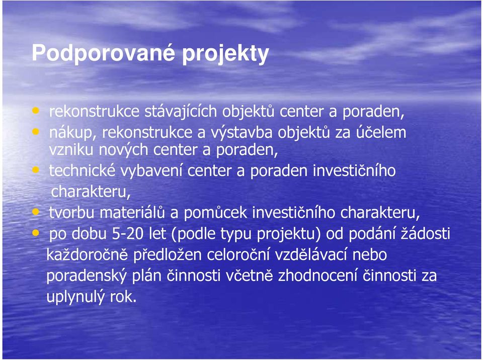 charakteru, tvorbu materiálů a pomůcek investičního charakteru, po dobu 5-20 let (podle typu projektu) od