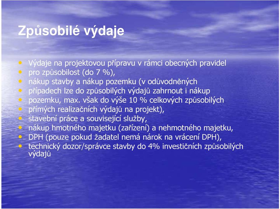 však do výše 10 % celkových způsobilých přímých realizačních výdajů na projekt), stavební práce a související služby, nákup